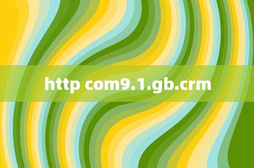 http com9.1.gb.crm
